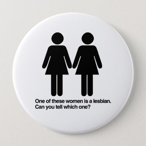 ONE OF THESE WOMEN IS A LESBIAN CAN YOU TELL WHICH PINBACK BUTTON