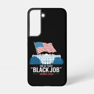 One Of Those Black Jobs Harris 2024 Samsung Galaxy S22 Case