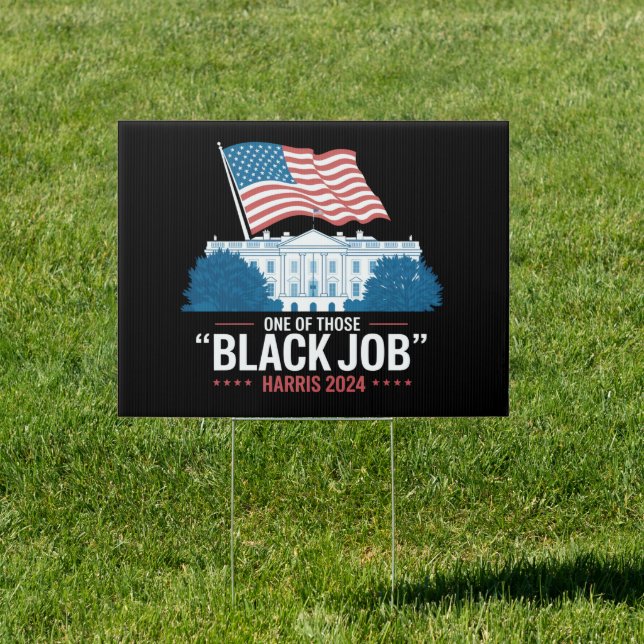 One Of Those Black Jobs Harris 2024  Sign (Insitu)