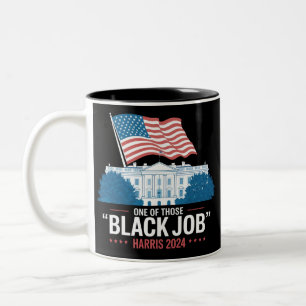 One Of Those Black Jobs Harris 2024 Two-Tone Coffee Mug