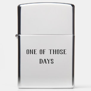 One of Those Days Funny Quote Gift Zippo Lighter