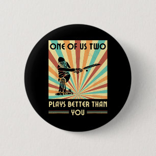 One Of Us Two Plays Better Than You Cricket 1  Button