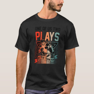 One of us two plays better than you Football Joke T-Shirt