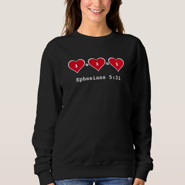 ONE + ONE Christian Marriage Couples Valentines  Sweatshirt (Front)