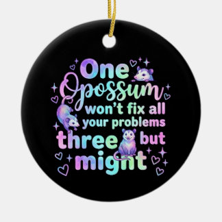 One opossum won't fix all your problems but three  ceramic ornament