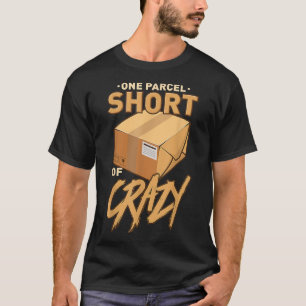 One Parcel Short Of Crazy Mailman Postal Worker T-Shirt