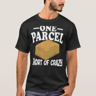 One Parcel Short Of Crazy Postal Worker Mailman Po T-Shirt