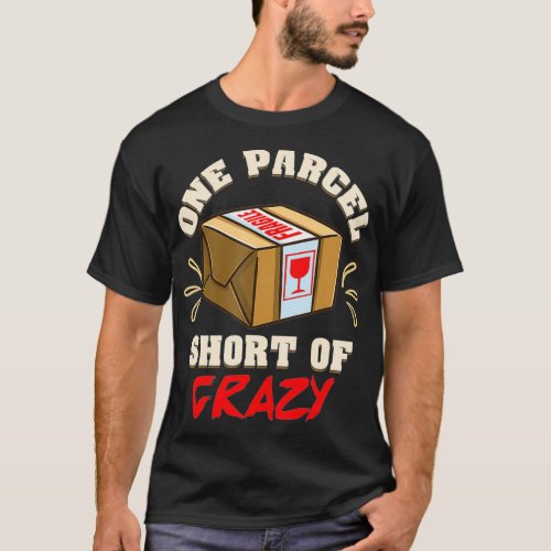 One Parcel Short Of Crazy Postal Worker  T_Shirt