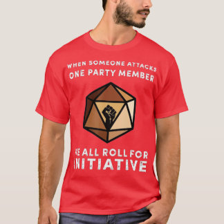 One Party Member We All Roll For Initiative Black T-Shirt