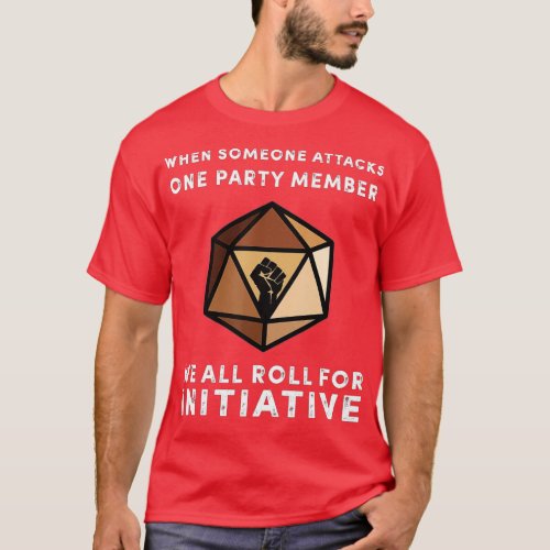 One Party Member We All Roll For Initiative Black  T_Shirt
