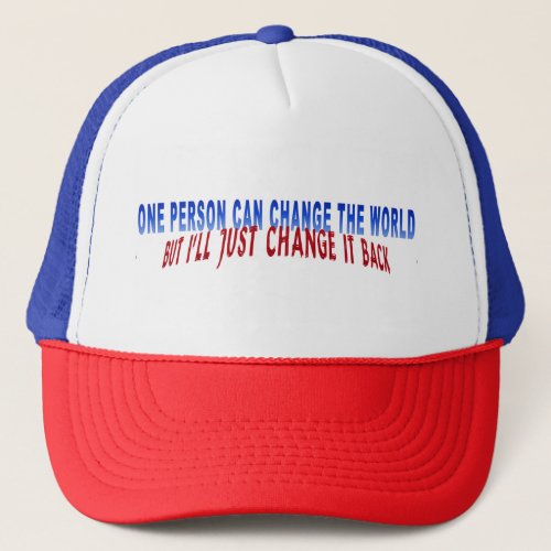 One person can change the world trucker hat