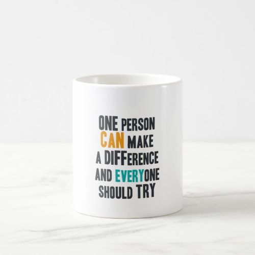 One person can make a difference and everyone shou coffee mug