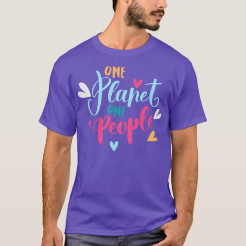 One Planet One People mankind is one family 1 T_Shirt