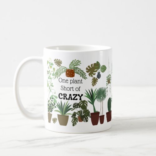 One plant short of crazy Funny plants lovers mug