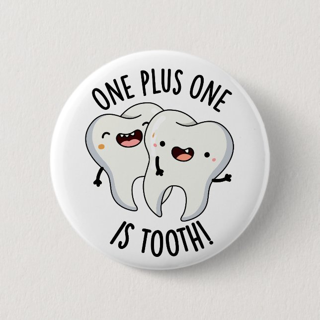 One Plus One Is Tooth Funny Dental Pun  Button (Front)