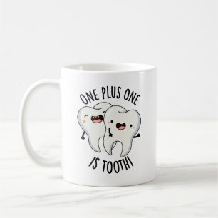 One Plus One Is Tooth Funny Dental Pun Coffee Mug