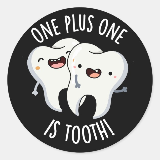 One Plus One Is Tooth Funny Dental Pun Dark BG Classic Round Sticker (Front)