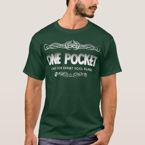 ONE POCKET ONLY FOR EXPERT BILLIARD PLAYERS T_Shirt