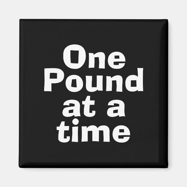 One Pound at at Time Quote Magnet (Front)
