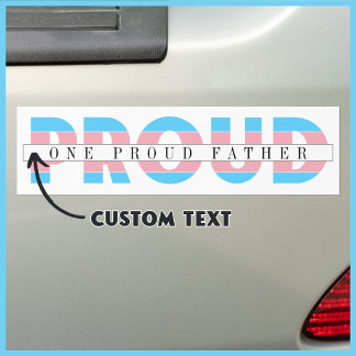One Proud Father Transgender Rights Custom Text Bumper Sticker