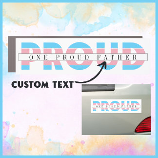 One Proud Father Transgender Rights Custom Text Car Magnet