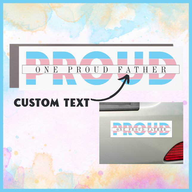 One Proud Father Transgender Rights Custom Text Car Magnet (This customizable car magnet shows that you are an ally of the transgender community. Show your love)