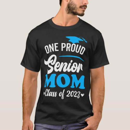 One Proud Senior Mom Class Of 2023 Back To School T_Shirt