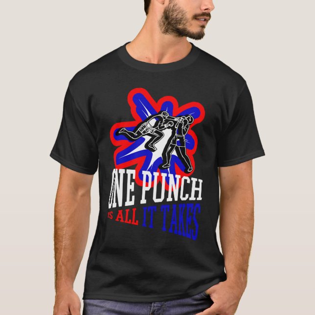 One Punch Is All It Takes Cool Boxing Fighter T-Shirt (Front)