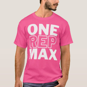 One Rep Max Bodybuilding Powerlifting Weight Lifti T-Shirt