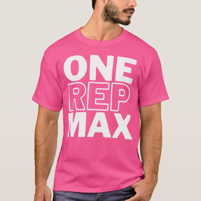One Rep Max Bodybuilding Powerlifting Weight Lifti T-Shirt (Front)