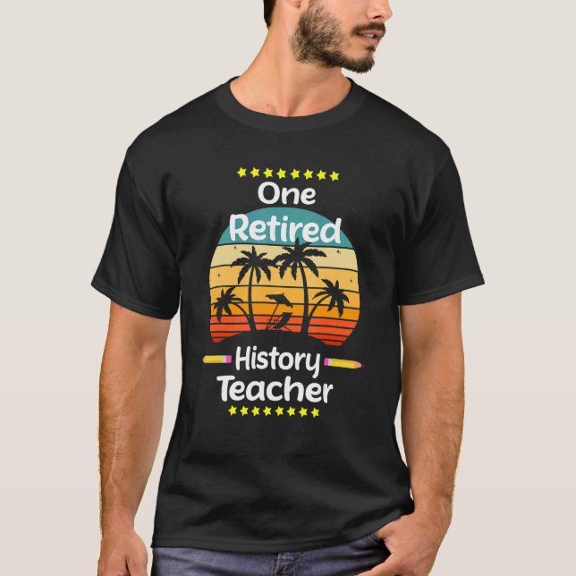 One Retired History Teacher Beach  Schoolu2019s Ou T-Shirt (Front)
