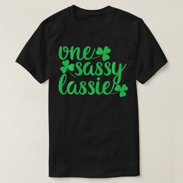 One Sassy Lassie Tee St Patrick's Day Gift  (Design Front)