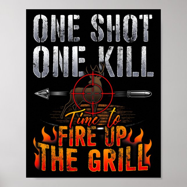 One Shot One Kill Fire Grill Deer Hunting  Poster (Front)