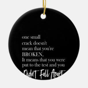 one small crack doesn't mean that you're broken ceramic ornament