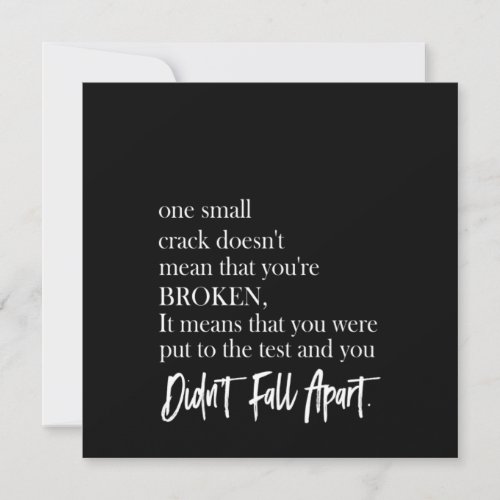one small crack doesnt mean that youre broken invitation