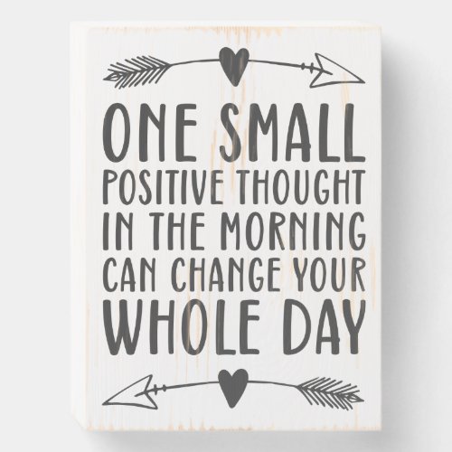 One Small Positive Thought Motivational Quote Wooden Box Sign