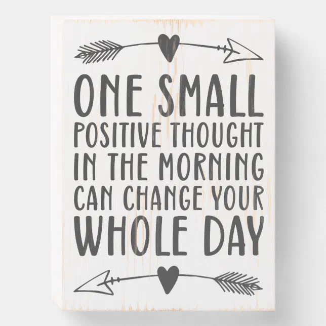 One Small Positive Thought Motivational Quote Wooden Box Sign | Zazzle