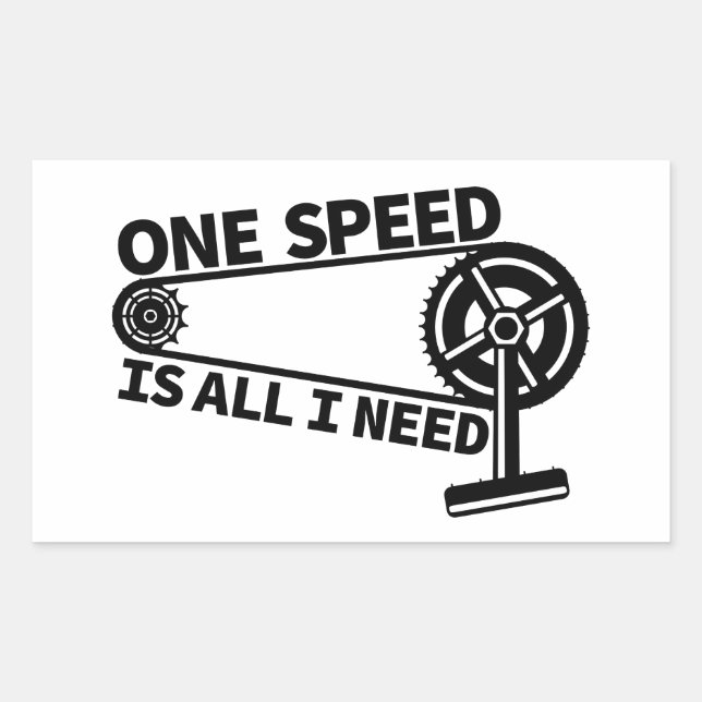 One Speed Is All I Need, single speed fixie Rectangular Sticker (Front)
