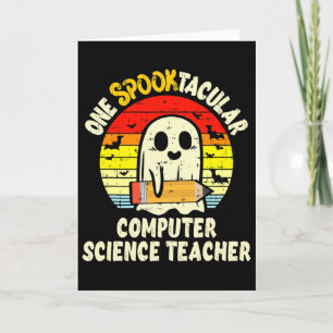 One Spooktacular Computer Science Teacher Hallowee Card