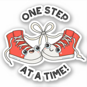 One Step At A Time Funny Sneaker Pun Sticker