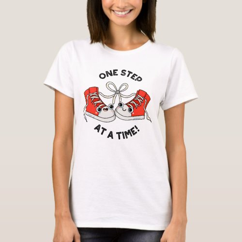 One Step At A Time Funny Sneaker Pun  T_Shirt