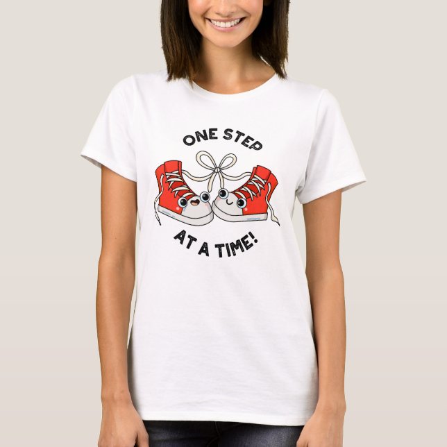One Step At A Time Funny Sneaker Pun  T-Shirt (Front)