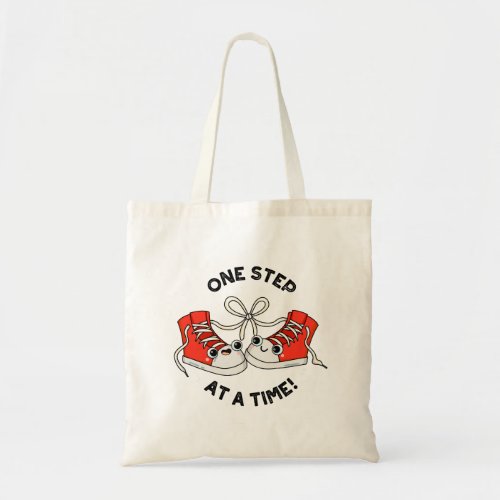 One Step At A Time Funny Sneaker Pun  Tote Bag