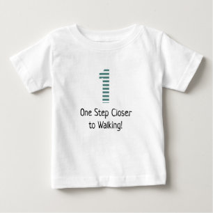 One Step Closer to Walking Baby First Steps T-Shir T-Shirt