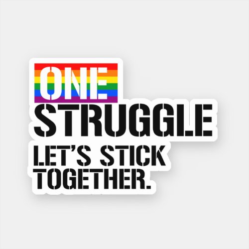 One Struggle Lets Stick Together Sticker