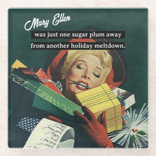 One Sugar Plum Away From Another Holiday Meltdown Glass Coaster