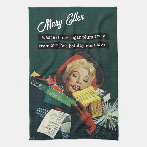 One Sugar Plum Away From Another Holiday Meltdown Kitchen Towel