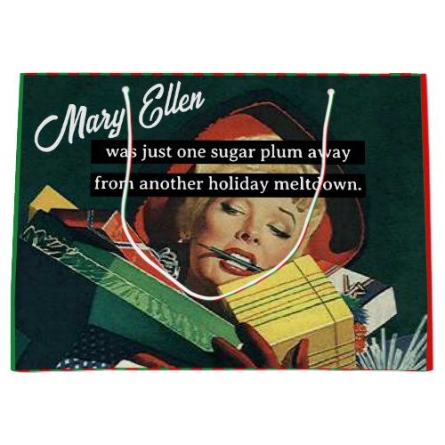 One Sugar Plum Away From Another Holiday Meltdown Large Gift Bag