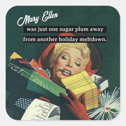 One Sugar Plum Away From Another Holiday Meltdown Square Sticker