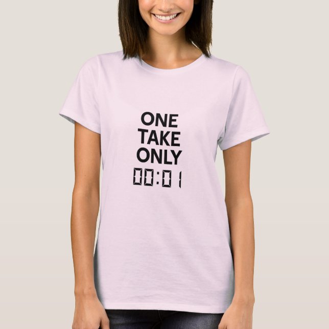 One Take Only 00:01  T-Shirt (Front)